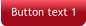 Button text 1