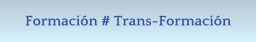 Formacin # Trans-Formacin