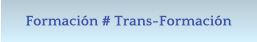 Formacin # Trans-Formacin